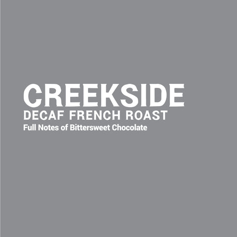 Creekside - Decaf French Roast