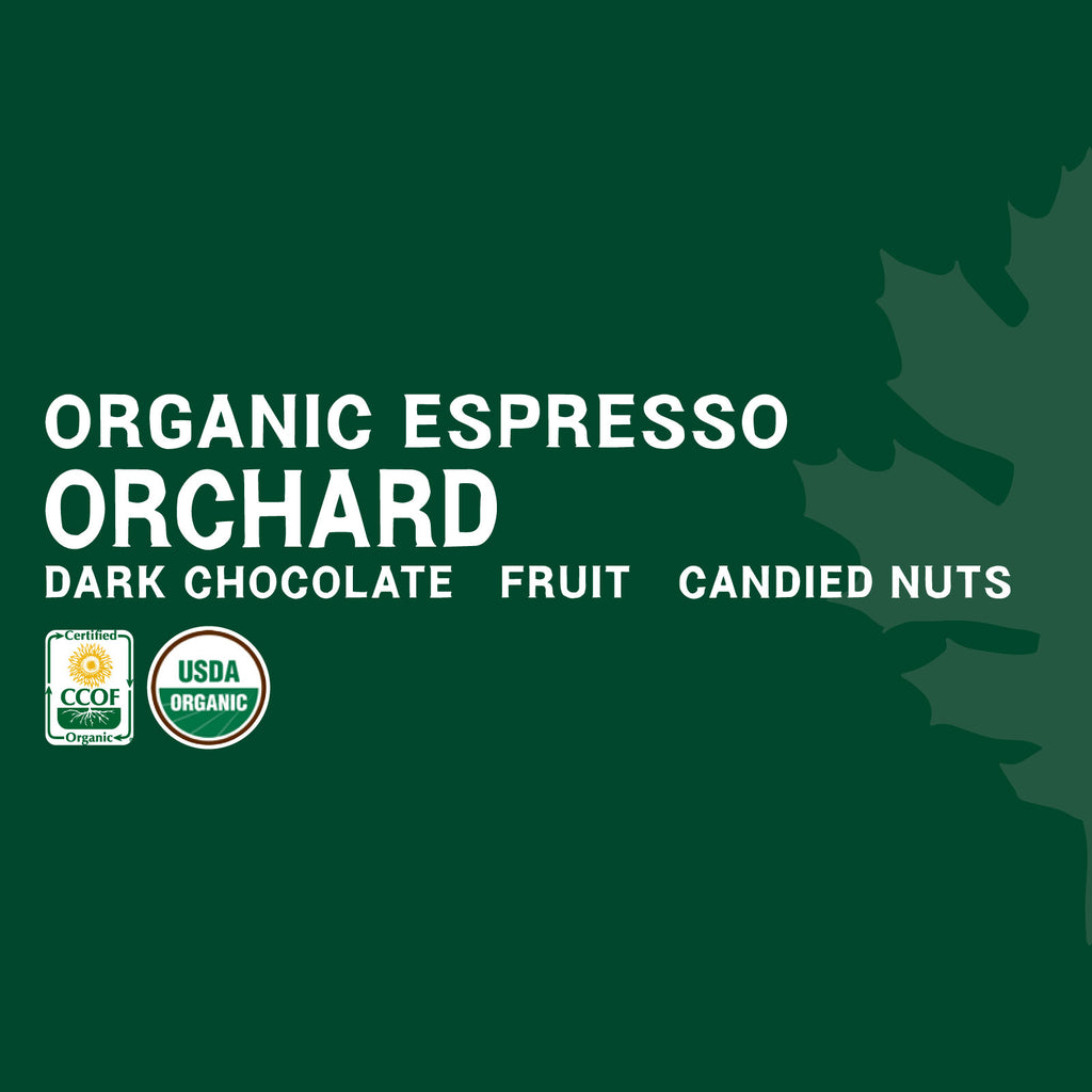 Orchard - Certified Organic Espresso or Drip